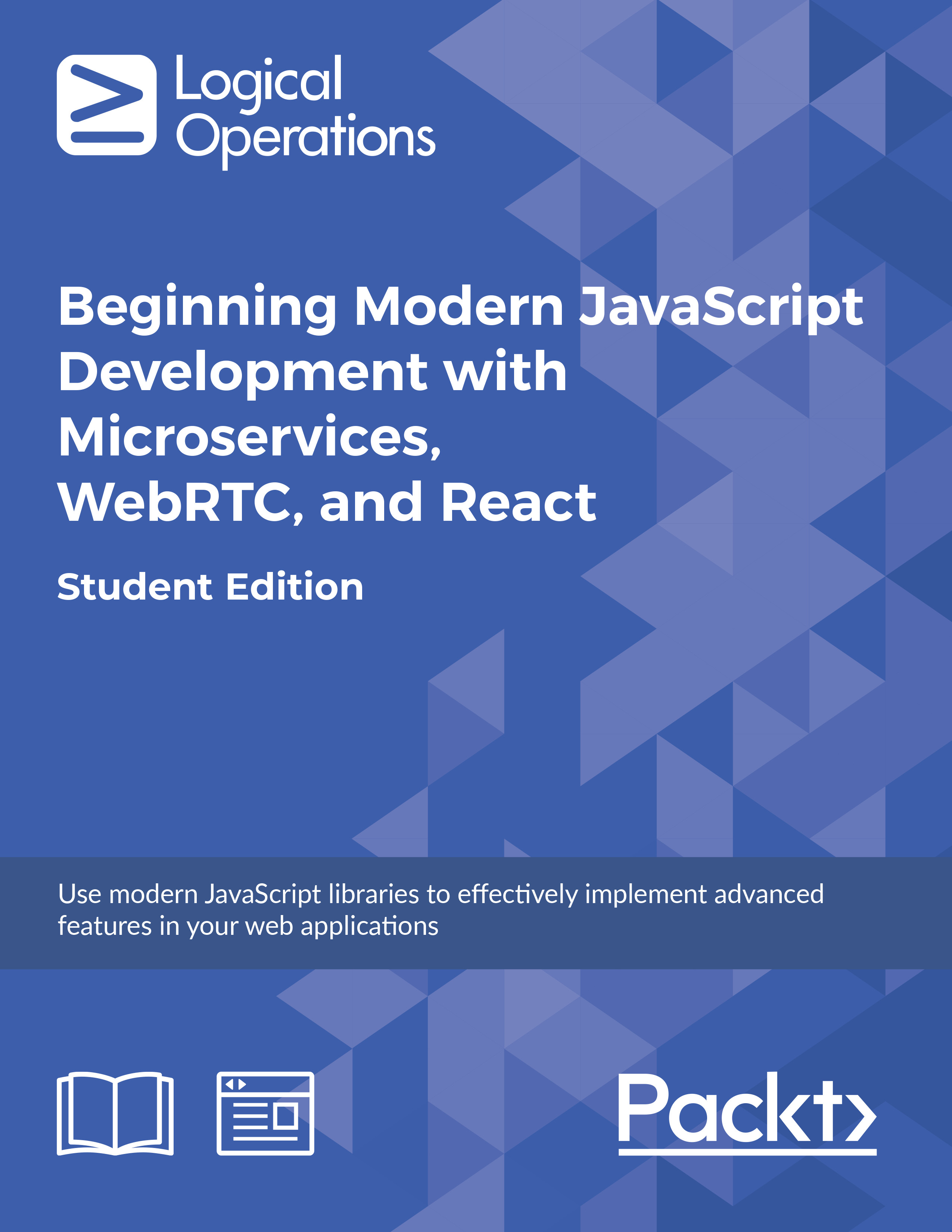 Beginning Modern JavaScript Development with Microservices, WebRTC, and React [Student Edition]