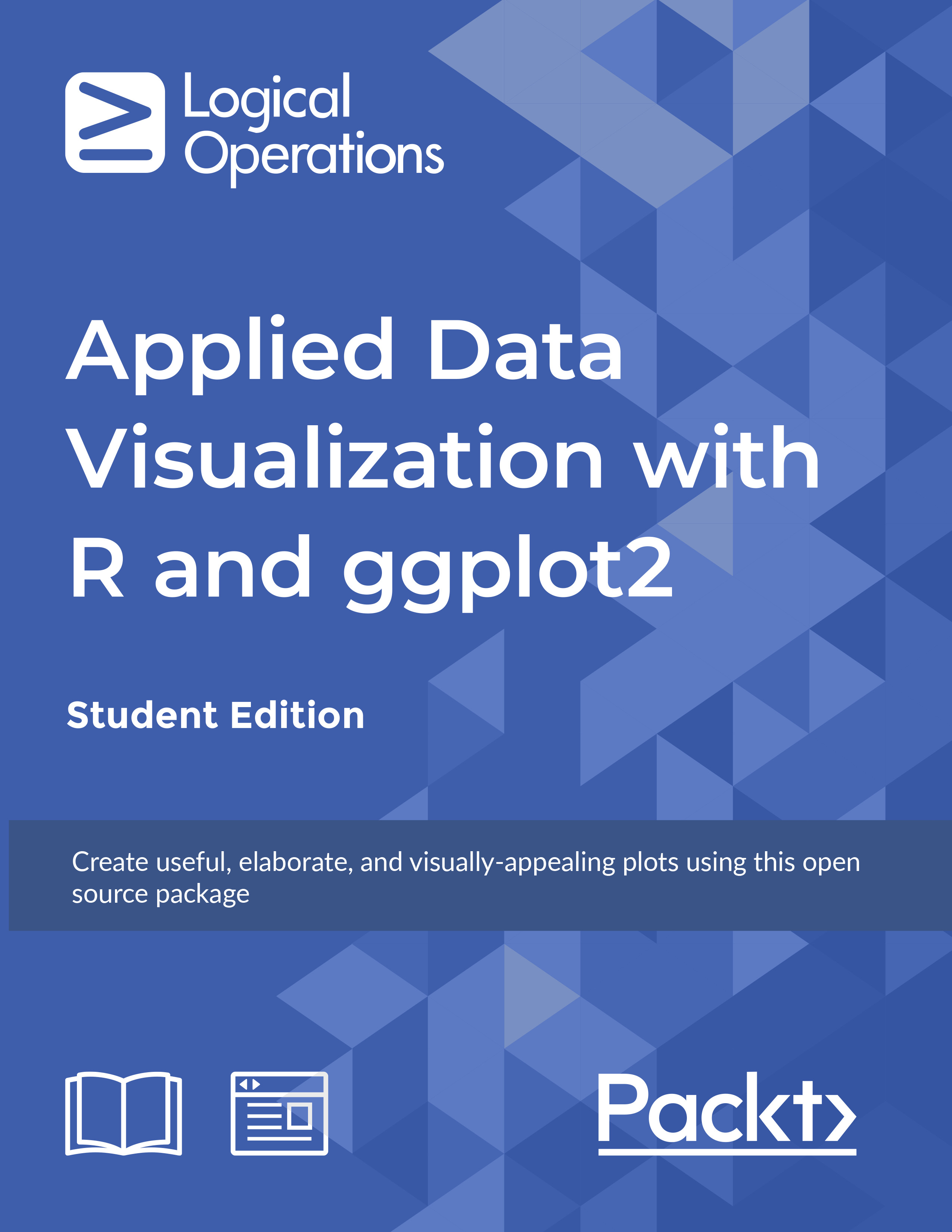 Applied Data Visualization with R and ggplot2 [Student Edition]