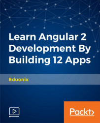 Learn Angular 2 Development By Building 12 Apps [Video]