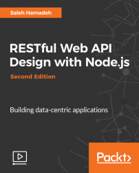 RESTful Web API Design with Node.js - Second Edition [Video]
