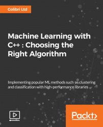 Machine Learning with C++ : Choosing the Right Algorithm [Video]