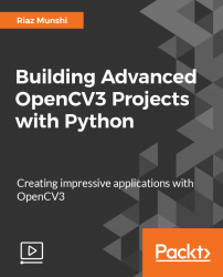 Building Advanced OpenCV3 Projects with Python [Video]