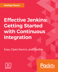 Effective Jenkins: Getting Started with Continuous Integration [Video]