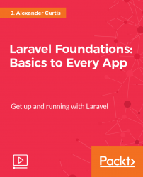 Laravel Foundations: Basics to Every App [Video]