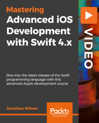 Advanced iOS Development with Swift 4.x [Video]