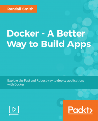 Docker - A Better Way to Build Apps [Video]