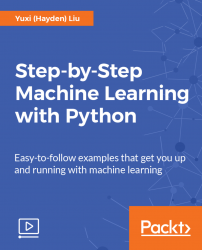 Step-by-Step Machine Learning with Python [Video]