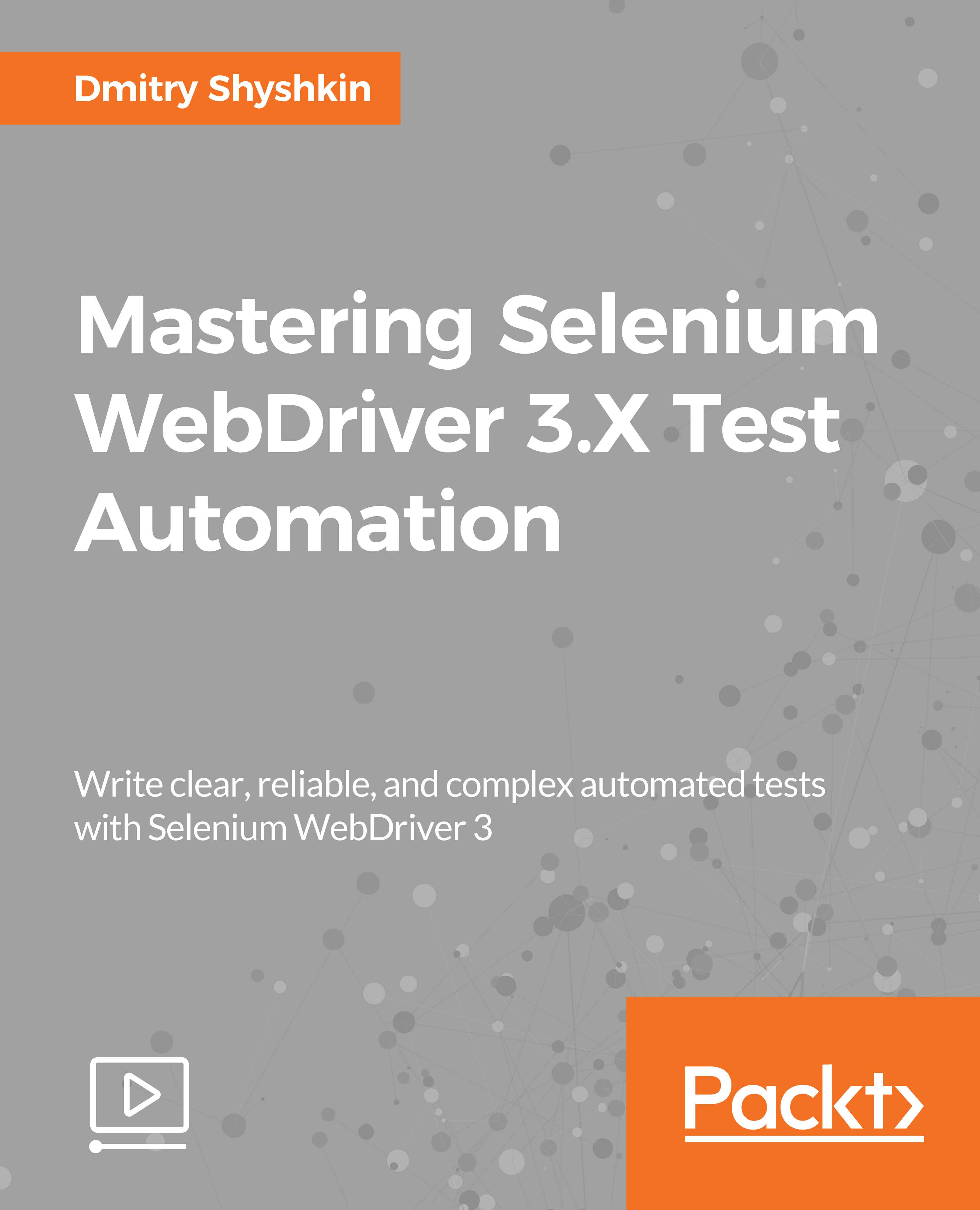 Mastering Selenium WebDriver 3.X Test Automation