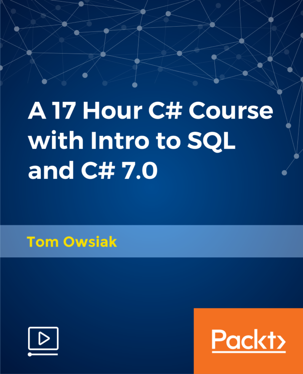 A 17 Hour C# Course with Intro to SQL and C# 7.0 [Video] | video