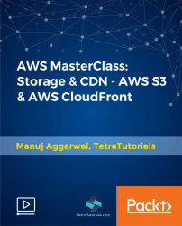 AWS Masterclass: Storage and CDN - AWS S3 and AWS CloudFront [Video]