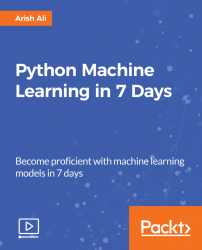 Python Machine Learning in 7 Days [Video]