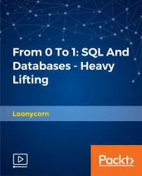 From 0 To 1: SQL And Databases - Heavy Lifting [Video]