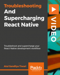 Troubleshooting and Supercharging React Native [Video]