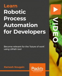 Robotic Process Automation for Developers [Video]