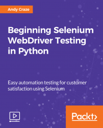Beginning Selenium WebDriver Testing in Python [Video]