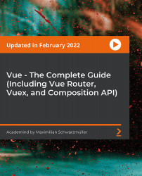 Vue - The Complete Guide (Including Vue Router, Vuex, and Composition API) [Video]