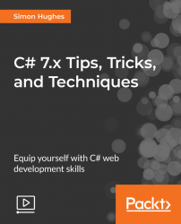 C# 7.x Tips, Tricks, and Techniques [Video]