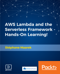 AWS Lambda and the Serverless Framework - Hands-On Learning! [Video]