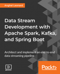 Data Stream Development with Apache Spark, Kafka, and Spring Boot [Video]