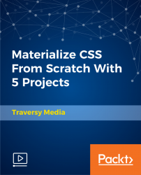 Materialize CSS From Scratch With 5 Projects [Video]