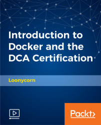 Introduction to Docker and the DCA Certification [Video]