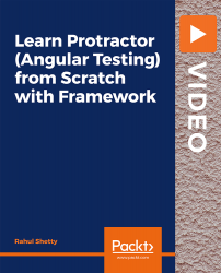 Learn Protractor (Angular Testing) from Scratch with Framework [Video]