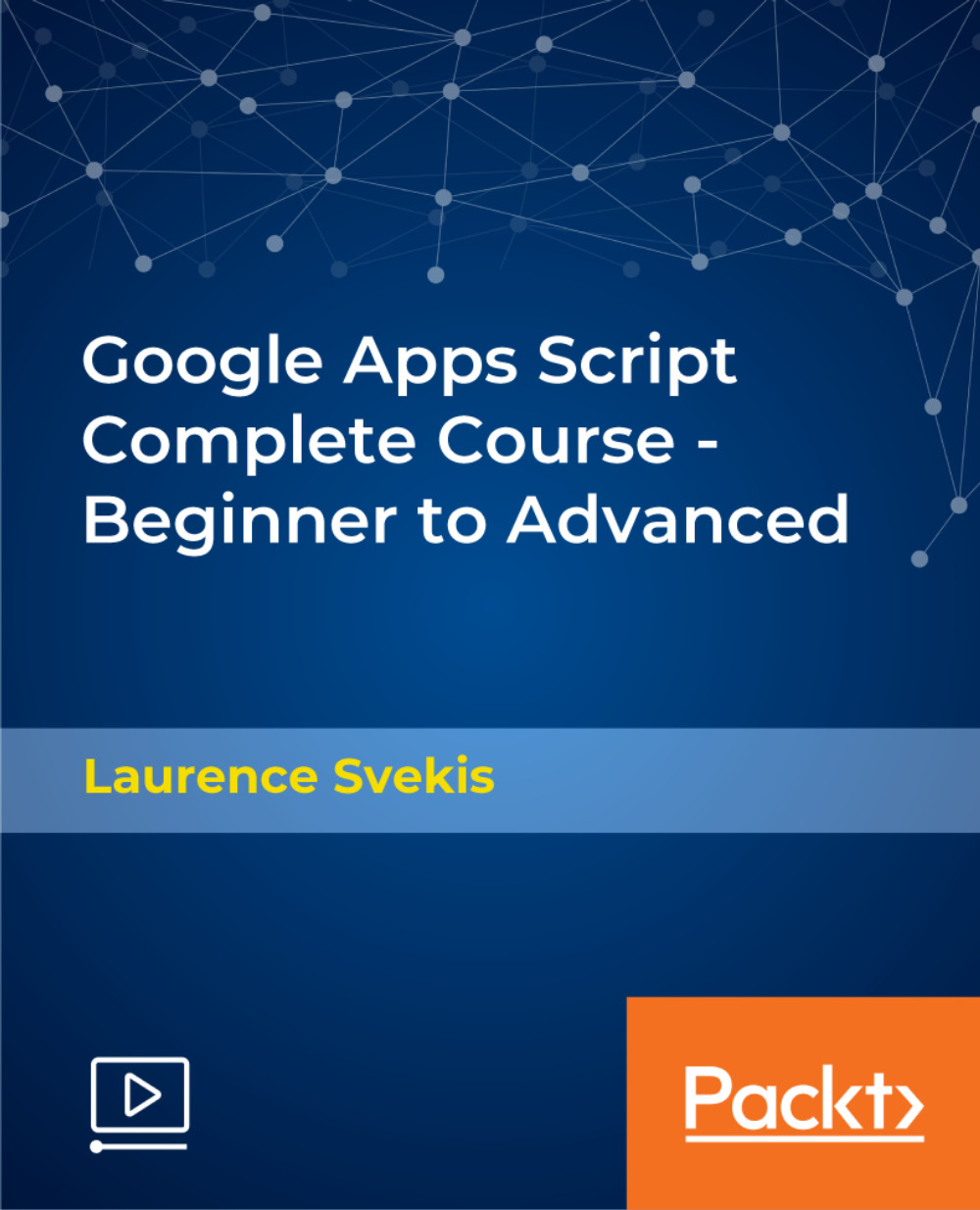 Google Apps Script Complete Course - Beginner to Advanced