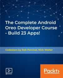 The Complete Android Oreo Developer Course - Build 23 Apps! [Video]