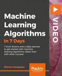 Machine Learning Algorithms in 7 Days [Video]