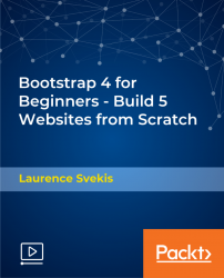 Bootstrap 4 for Beginners - Build 5 Websites from Scratch [Video]