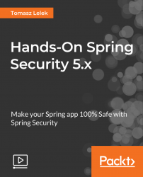 Hands-On Spring Security 5.x [Video]