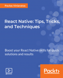 React Native: Tips, Tricks, and Techniques [Video]
