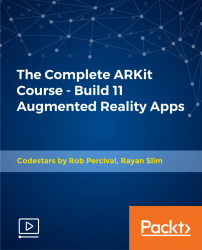 The Complete ARKit Course - Build 11 Augmented Reality Apps [Video]