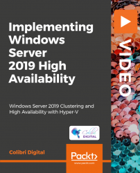Implementing Windows Server 2019 High Availability [Video]