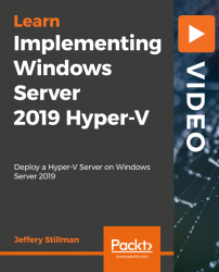 Implementing Windows Server 2019 Hyper-V [Video]