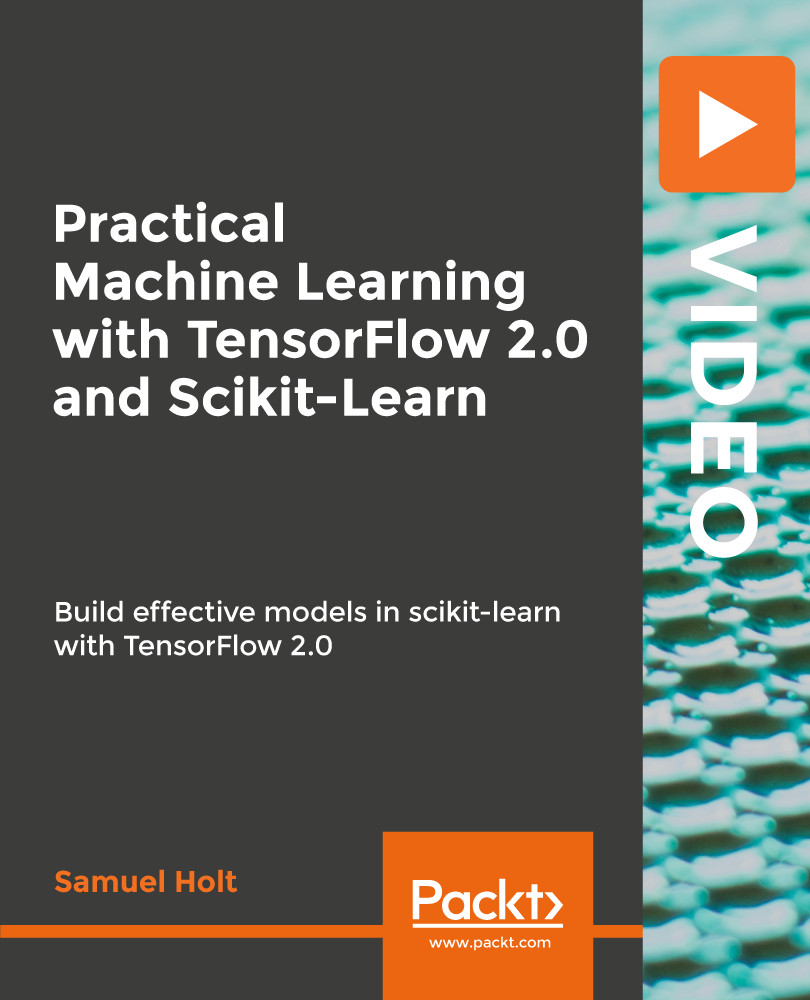 Practical Machine Learning with TensorFlow 2.0 and Scikit-Learn