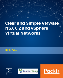 Clear and Simple VMware NSX 6.2 and vSphere Virtual Networks [Video]