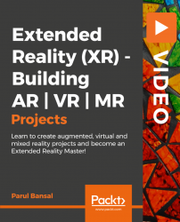 Extended Reality (XR) - Building AR | VR | MR Projects [Video]