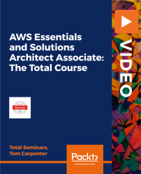 AWS Essentials and Solutions Architect Associate: The Total Course [Video]