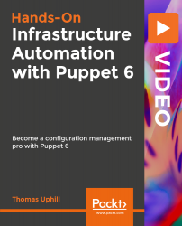 Hands-On Infrastructure Automation with Puppet 6 [Video]