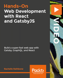 Hands-On Web Development with React and GatsbyJS [Video]