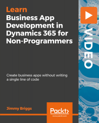 Business App Development in Dynamics 365 for Non-Programmers [Video]