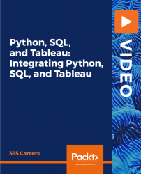 Python, SQL, and Tableau: Integrating Python, SQL, and Tableau [Video]