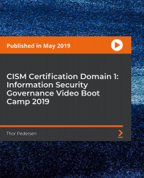 CISM Certification Domain 1: Information Security Governance Video Boot Camp 2019 [Video]