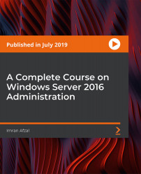 A Complete Course on Windows Server 2016 Administration [Video]