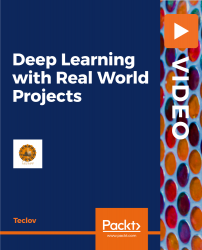 Deep Learning with Real-World Projects [Video]