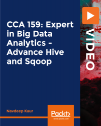 CCA 159: Expert in Big Data Analytics - Advance Hive & Sqoop [Video]