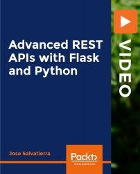 Advanced REST APIs with Flask and Python [Video]