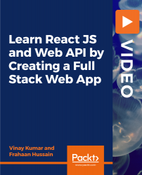 Learn React JS and Web API by Creating a Full Stack Web App [Video]