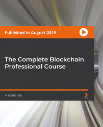The Complete Blockchain Professional Course [Video]